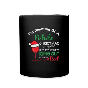 I'm Dreaming of a White Christmas but if the white - Full Colour Mug - black - Front