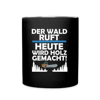 Holz Machen - Tasse einfarbig - Schwarz - Vorne