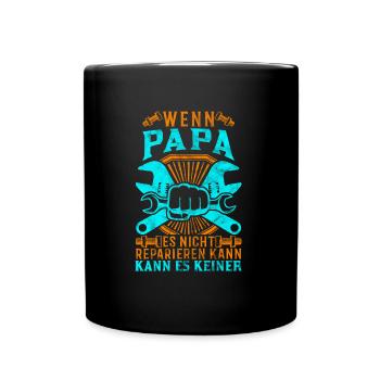 Wenn Papa es nicht reparieren kann kann es keiner - Tasse einfarbig - Schwarz - Vorne