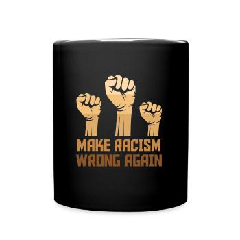 Black Make Racism Wrong Again - Tasse einfarbig - Schwarz - Vorne