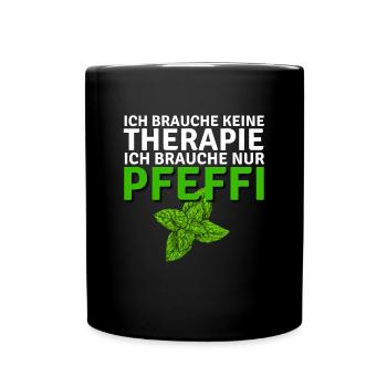 ich brauche keine Therapie ich brauche nur Pfeffi - Tasse einfarbig - Schwarz - Vorne