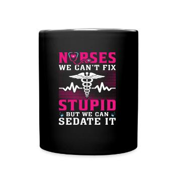 Nurses we can't fix stupid but we can sedate it - Full Colour Mug - black - Front