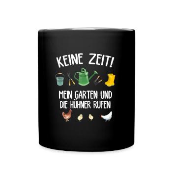Gärtner Keine Zeit Mein Garten ruft Hühner Chicken - Tasse einfarbig - Schwarz - Vorne