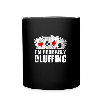 Wahrscheinlich Bluffe Ich Beim Poker Distressed - Tasse einfarbig - Schwarz - Vorne
