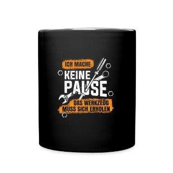 Männer Werkzeuge Keine Pause Handwerker Spruch - Tasse einfarbig - Schwarz - Vorne