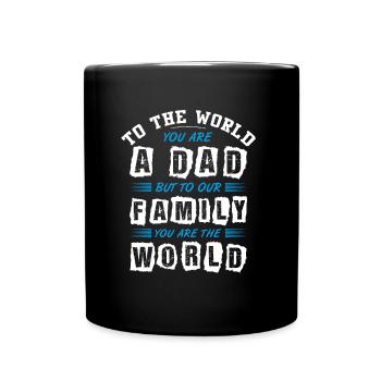 To the World you are a Dad but to Our Family - Full Colour Mug - black - Front