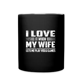 I Love it When My Wife Lets Me Play Video Games - Tasse einfarbig - Schwarz - Vorne
