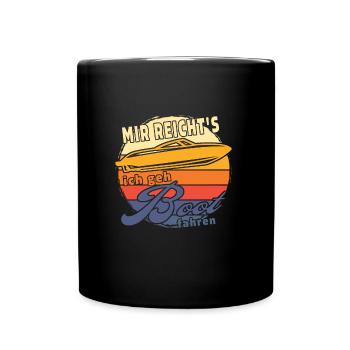 Mir reicht's ich geh Boot fahren. Sportboot - Tasse einfarbig - Schwarz - Vorne