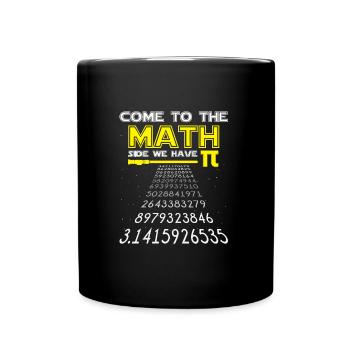 Mathe Come to Math Side Pi Mathematiker Geschenk - Tasse einfarbig - Schwarz - Vorne