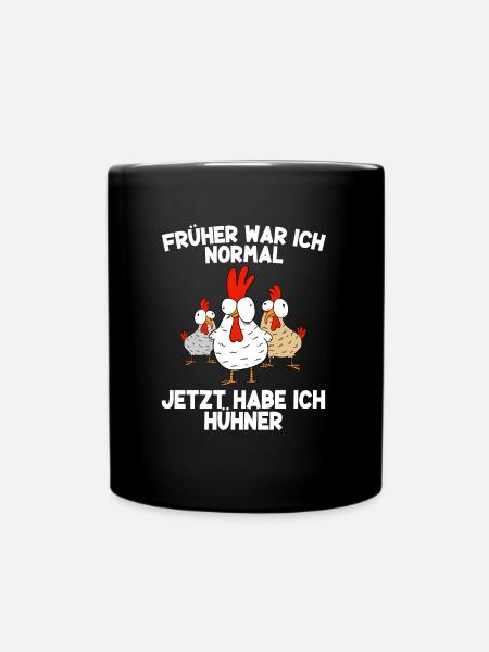 Früher War Ich Normal Heute Habe Ich Hühner Huhn - Tasse einfarbig - Schwarz