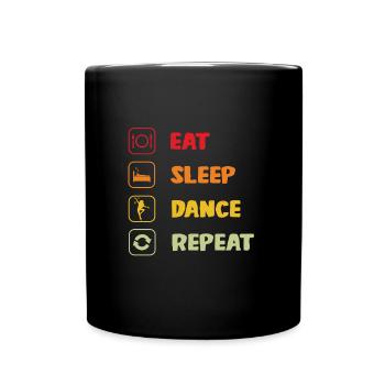 Eat Sleep Dance Repeat Dancer Gift Dance & - Full Colour Mug - black - Front
