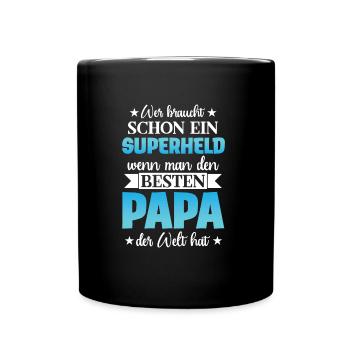 Wer Braucht Schon Ein Superheld Wenn Man Den - Tasse einfarbig - Schwarz - Vorne