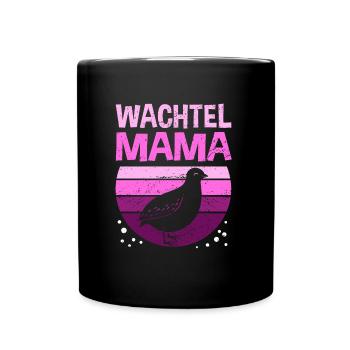 Wachtel Mama Spruch für Wachtelhalterin Wachtel Ge - Tasse einfarbig - Schwarz - Vorne