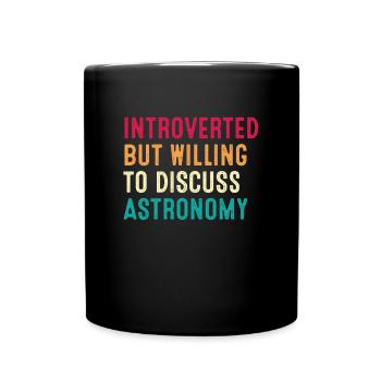 Introverted But Willing To Discuss Astronomy - Full Colour Mug - black - Front