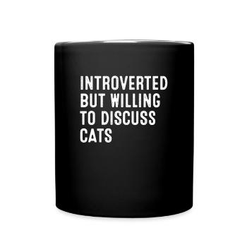 Introvertiert, aber bereit, über Katzen zu diskutieren - Tasse einfarbig - Schwarz - Vorne