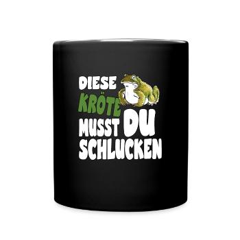 Diese Kröte musst du schlucken für eine Kröten - Tasse einfarbig - Schwarz - Vorne