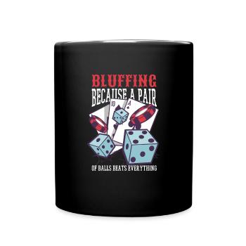 Bluffen, weil ein Paar B�lle alles schl�gt - Tasse einfarbig - Schwarz - Vorne