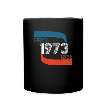 Pro Roe 1973 Retro Frauenrechte Feminist - Tasse einfarbig - Schwarz - Vorne