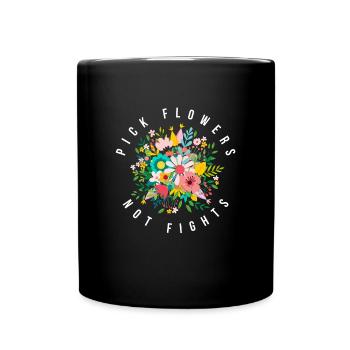 Pick Flowers Not Fights Weltfrieden - Tasse einfarbig - Schwarz - Vorne