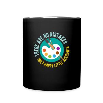There Are No Mistakes Kunst Künstler Art - Tasse einfarbig - Schwarz - Vorne