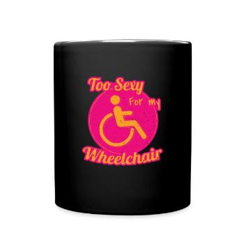 Sexy For My Wheelchair Rollstuhlfahrer - Tasse einfarbig - Schwarz - Vorne