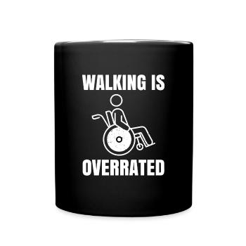 Walking Is Overrated Rollstuhlfahrer - Tasse einfarbig - Schwarz - Vorne