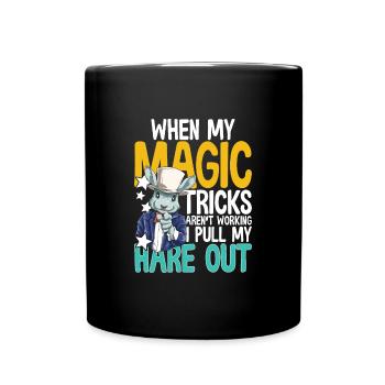 When My Magic Tricks Aren't Working I Pull My Hare - Tasse einfarbig - Schwarz - Vorne