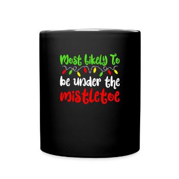 Am wahrscheinlichsten zu Weihnachten unter Mistel - Tasse einfarbig - Schwarz - Vorne