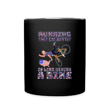 Running The Country Is Like Riding A Bike - Full Colour Mug - black - Front
