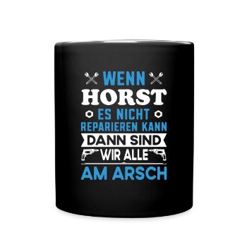 Name Horst reparieren Arbeit Büro lustiger Spruch - Tasse einfarbig - Schwarz - Vorne