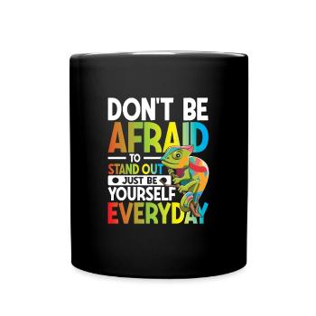 Don't Be Afraid To Stand Out Just Be Yourself - Tasse einfarbig - Schwarz - Vorne