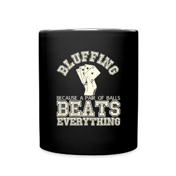 Bluffen, weil ein Paar B�lle alles schl�gt - Tasse einfarbig - Schwarz - Vorne