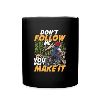 Don't Follow Me You Won't Make It - Tasse einfarbig - Schwarz - Vorne