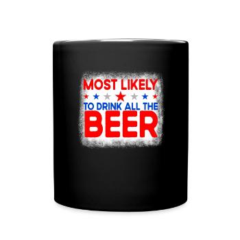Am wahrscheinlichsten das gesamte Bier am 4. Juli - Tasse einfarbig - Schwarz - Vorne