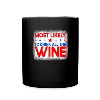 Am wahrscheinlichsten den gesamten Wein am 4. Juli - Tasse einfarbig - Schwarz - Vorne