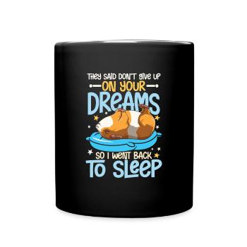 They Said Don't Give Up On Your Dreams - Tasse einfarbig - Schwarz - Vorne