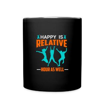 Happy is relative - hour as well - Full Colour Mug - black - Front