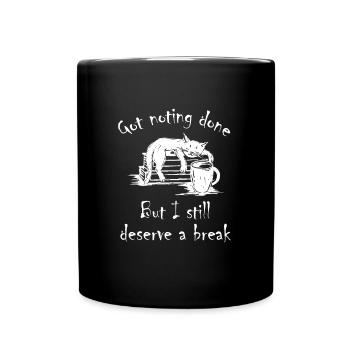 got nothing done but i still deserve a break - Full Colour Mug - black - Front