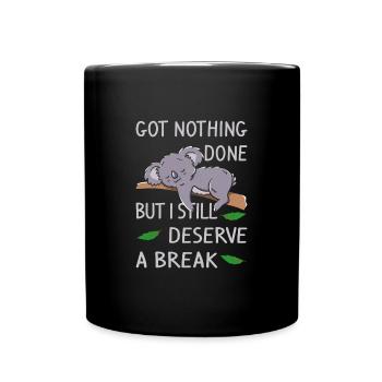 got nothing done but i still deserve a break - Full Colour Mug - black - Front