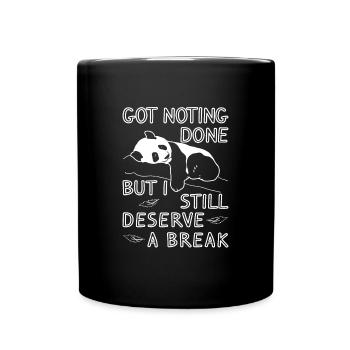 got nothing done but i still deserve a break - Full Colour Mug - black - Front
