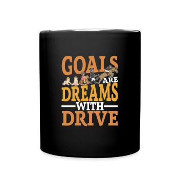 Goals Are Dreams With Drive für einen Reiter und - Tasse einfarbig - Schwarz - Vorne