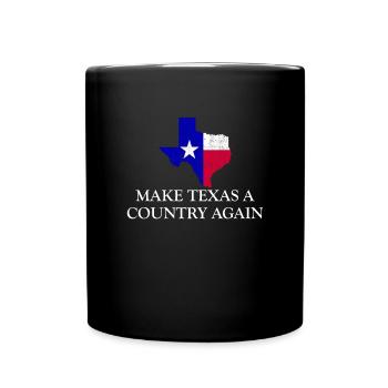 Machen Sie Texas wieder zu einem Land, Texas Seced - Tasse einfarbig - Schwarz - Vorne