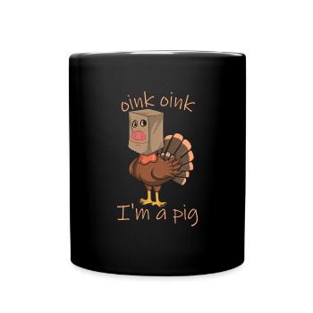 Oink Oink Ich bin ein Schweiner Thanksgiving Truth - Tasse einfarbig - Schwarz - Vorne