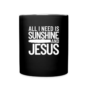 Alles was ich brauche ist Sonnenschein und Jesus C - Tasse einfarbig - Schwarz - Vorne