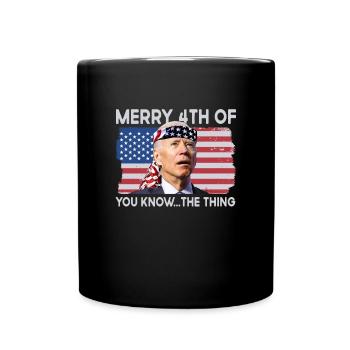 Frohe 4. von Ihnen kennen das Ding, das Biden verw - Tasse einfarbig - Schwarz - Vorne