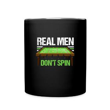 Real Men Dont Spin Drehfußball Kickern - Tasse einfarbig - Schwarz - Vorne