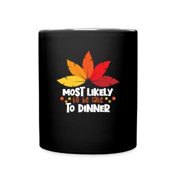 H�chstwahrscheinlich zu sp�t zum Abendessen der Fa - Tasse einfarbig - Schwarz - Vorne