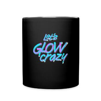 Lets Glow Crazy Festival EDM Music - Full Colour Mug - black - Front