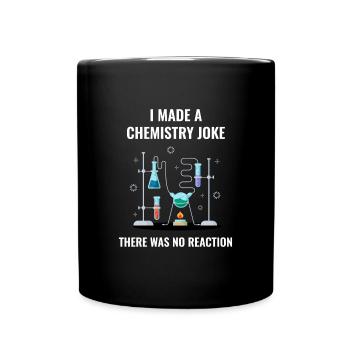 Chemistry Joke No Reaction Chemiker - Tasse einfarbig - Schwarz - Vorne