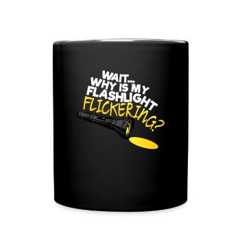 Warten Sie, warum flackert meine Taschenlampe Phas - Tasse einfarbig - Schwarz - Vorne